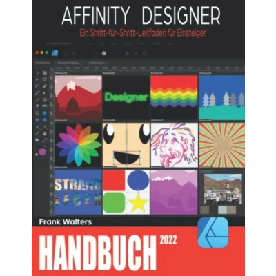 Abbildung von Affinity Designer Handbuch: Ein Schritt für Leitfaden Einsteiger Mac und Windows