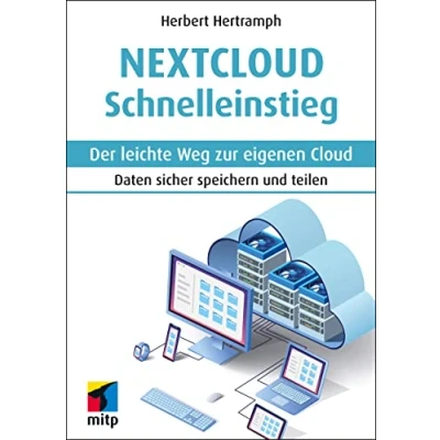 Abbildung von Nextcloud Schnelleinstieg: Der leichte Weg zur eigenen Cloud. Daten sicher speichern und teilen (mitp Schnelleinstieg)