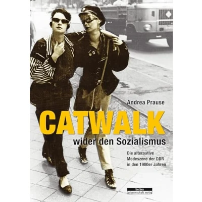 Abbildung von Catwalk wider den Sozialismus: Die alternative Modeszene der DDR in 1980er Jahren