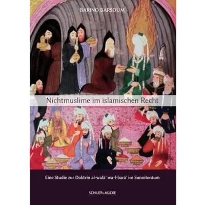 Abbildung von Nichtmuslime im islamischen Recht: Eine Studie zur Doktrin al walāʾ wa l barāʾ Sunnitentum (INÂRAH Monografien: Schriften Islamgeschichte und zum Koran)