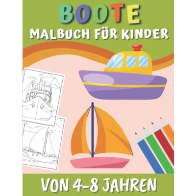 Abbildung von Boote Malbuch Für Kinder Von 4 8 Jahren: Färben Schiffe Jungen Und Mädchen Ausmalbuch ab Jahren Entspannende Leicht Ausmalbare Zeichnungen Kleinkinder Boot Malbuch.