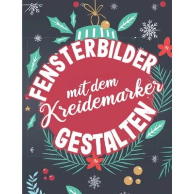 Abbildung von Fensterbilder mit dem Kreidemarker gestalten: Kreative Vorlagen für wunderschöne Weihnachtsmotive abwischbare