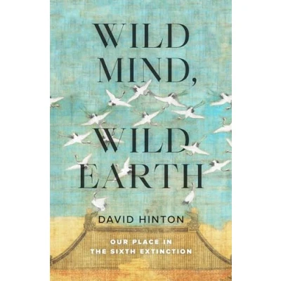 Abbildung von Wild Mind, Earth: Our Place in the Sixth Extinction