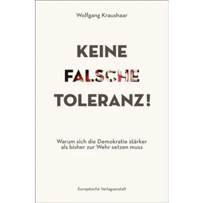 Abbildung von Keine falsche Toleranz!: Warum sich die Demokratie stärker als bisher zur Wehr setzen muss