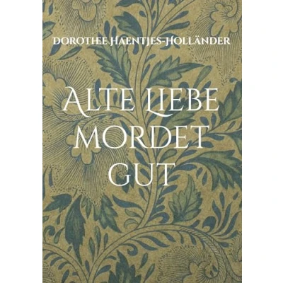 Abbildung von Alte Liebe mordet gut: Ein Gartenkrimi