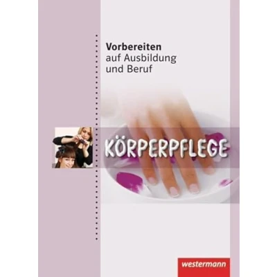 Abbildung von Vorbereiten auf Ausbildung und Beruf: Körperpflege Schulbuch