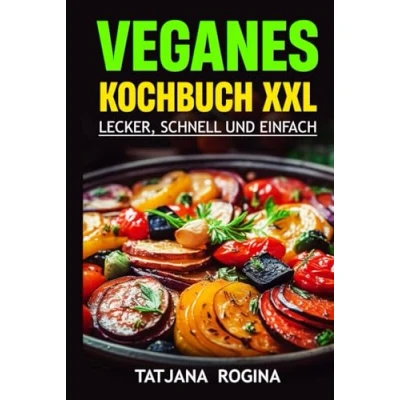 Abbildung von Veganes Kochbuch XXL: Lecker, Schnell und Einfach