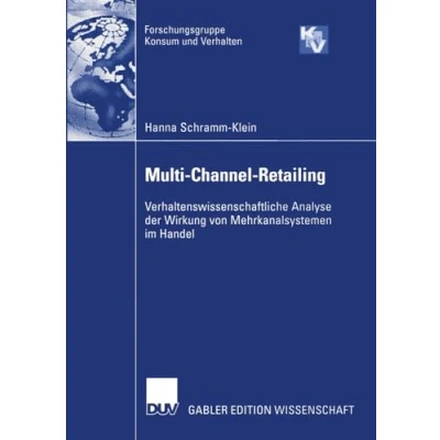Abbildung von Multi Channel Retailing: Verhaltenswissenschaftliche Analyse der Wirkung von Mehrkanalsystemen im Handel (Forschungsgruppe Konsum und Verhalten)