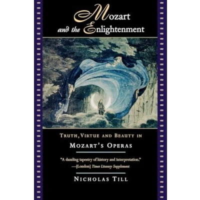 Abbildung von Mozart and The Enlightenment: Truth, Virtue, Beauty in Mozart&#039;s Operas