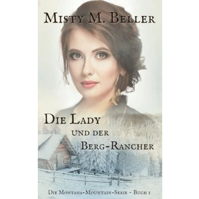 Abbildung von Die Lady und der Berg Rancher (Die Montana Mountain Serie, Band 1)