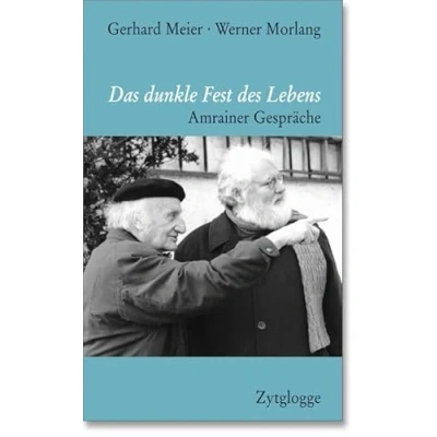 Abbildung von Das dunkle Fest des Lebens: Amrainer Gespräche