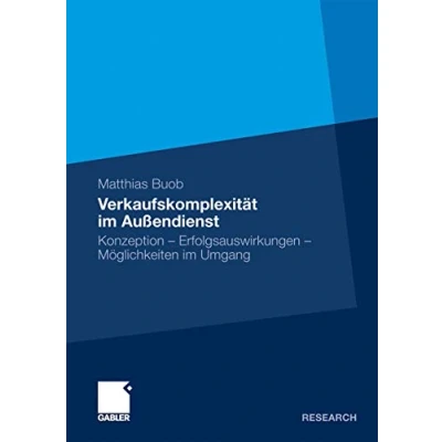 Abbildung von Verkaufskomplexität im Außendienst: Konzeption Erfolgsauswirkungen Möglichkeiten Umgang (German Edition)