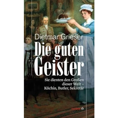 Abbildung von Die guten Geister. Sie dienten den Großen dieser Welt Köchin, Butler, Sekretär (HAYMON TASCHENBUCH)