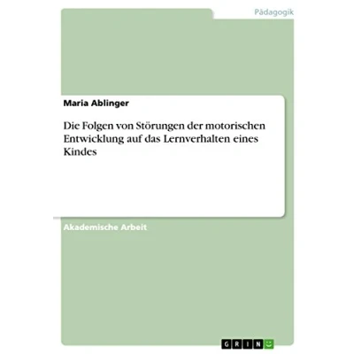 Abbildung von Die Folgen von Störungen der motorischen Entwicklung auf das Lernverhalten eines Kindes