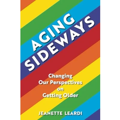 Abbildung von Aging Sideways: Changing Our Perspectives on Getting Older