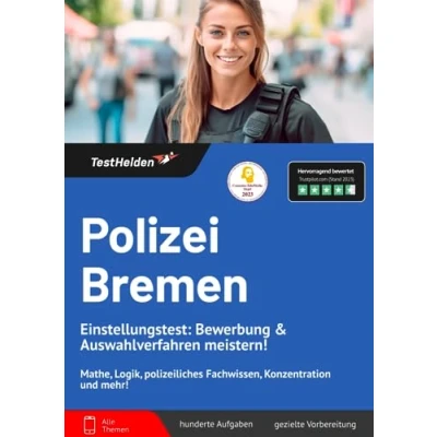 Abbildung von Polizei Bremen Einstellungstest: Bewerbung &amp; Auswahlverfahren meistern! Mathe, Logik, polizeiliches Fachwissen, Konzentration und mehr!