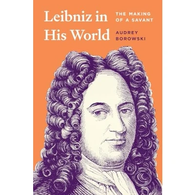 Abbildung von Leibniz in His World: The Making of a Savant