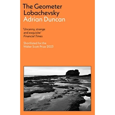 Abbildung von the Geometer Lobachevsky: Shortlisted for 2023 Walter Scott Prize and Kerry Group Novel of Year