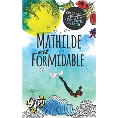 Abbildung von Mathilde est formidable: Coloriages positifs avec votre prénom