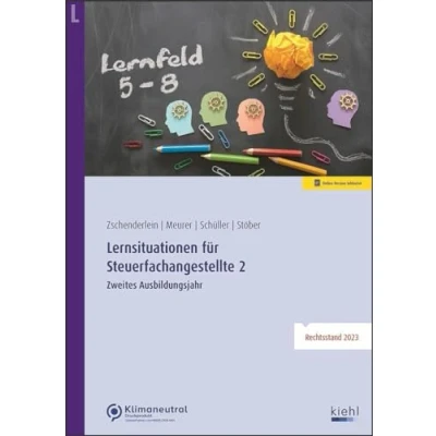 Abbildung von Lernsituationen für Steuerfachangestellte 2: Zweites Ausbildungsjahr: Lernfelder 5 bis 8