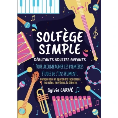 Abbildung von SOLFEGE SIMPLE: Débutants Adultes et Enfants Un livre Clair, Progressif Facile à comprendre pour apprendre les Notes, le Rythme, la Théorie ... Cahier de Musique Format A4 75 pages.
