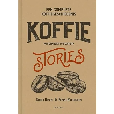 Abbildung von Koffie stories: een complete koffiegeschiedenis : van brander tot barista