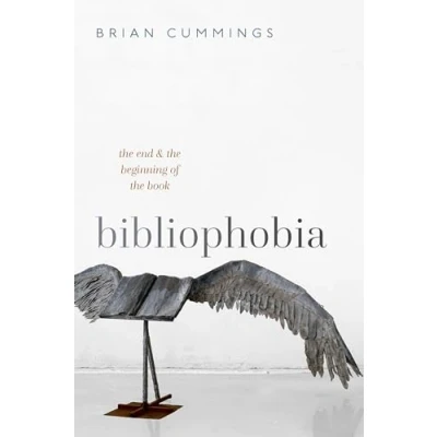 Abbildung von Bibliophobia: the End and Beginning of Book (The Clarendon Lectures in English)