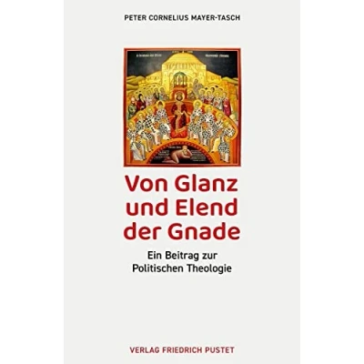 Abbildung von Von Glanz und Elend der Gnade: Ein Beitrag zur Politischen Theologie