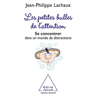 Abbildung von Les petites bulles de l&#039;attention: Se concentrer dans un monde distractions