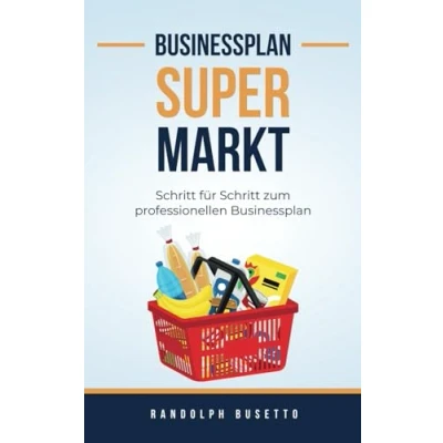 Abbildung von Businessplan erstellen für einen Supermarkt: Inkl. Finanzplan Tool