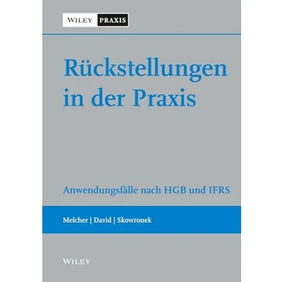 Abbildung von Rückstellungen in der Praxis: Anwendungsfälle nach HGB und IFRS