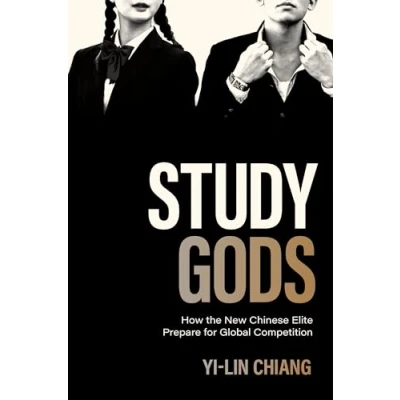 Abbildung von Study Gods: How the New Chinese Elite Prepare for Global Competition (Princeton Studies in Contemporary China)