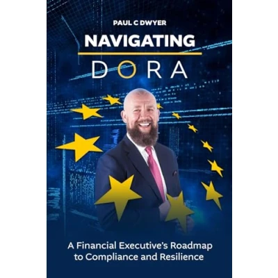 Abbildung von Navigating DORA: A Financial Executive’s Roadmap to Compliance and Resilience
