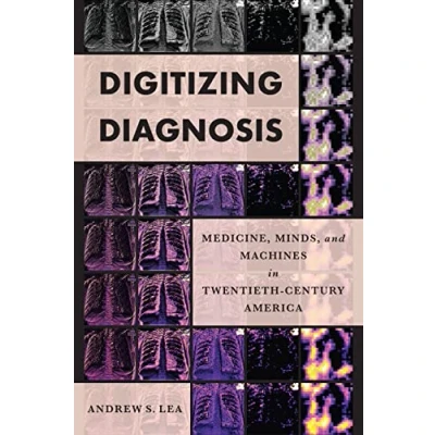 Abbildung von Digitizing Diagnosis: Medicine, Minds, and Machines in Twentieth Century America (Studies Computing Culture)