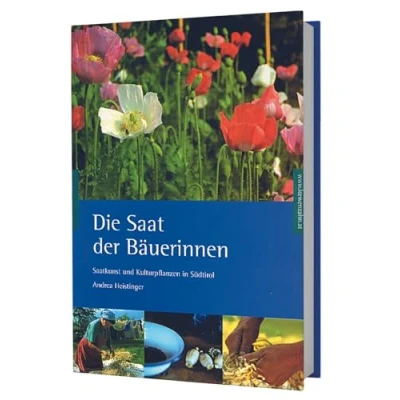 Abbildung von Die Saat der Bäuerinnen. Saatkunst und Kulturpflanzen in Südtirol