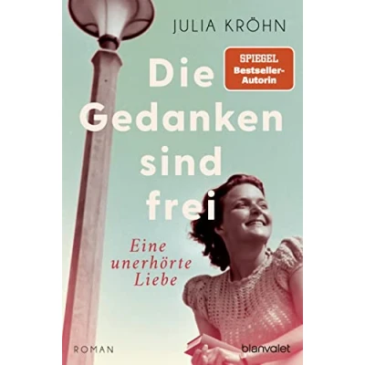 Abbildung von Die Gedanken sind frei Eine unerhörte Liebe: Roman (Die Buchhändlerinnen von Frankfurt, Band 1)