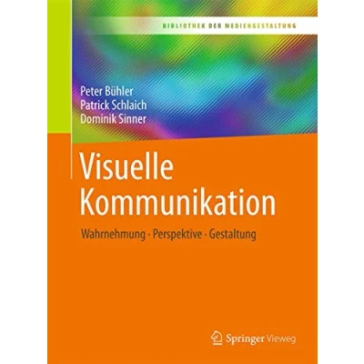 Abbildung von Visuelle Kommunikation: Wahrnehmung Perspektive Gestaltung (Bibliothek der Mediengestaltung)