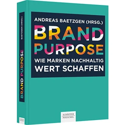 Abbildung von Brand Purpose: Wie Marken nachhaltig Wert schaffen