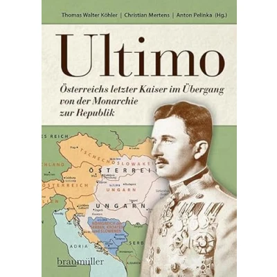 Abbildung von Ultimo: Österreichs letzter Kaiser im Übergang von der Monarchie zur Republik