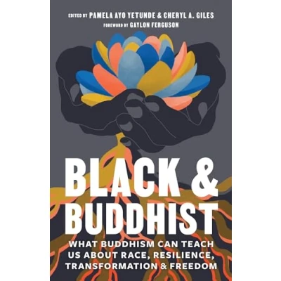 Abbildung von Black and Buddhist: What Buddhism Can Teach Us about Race, Resilience, Transformation, Freedom