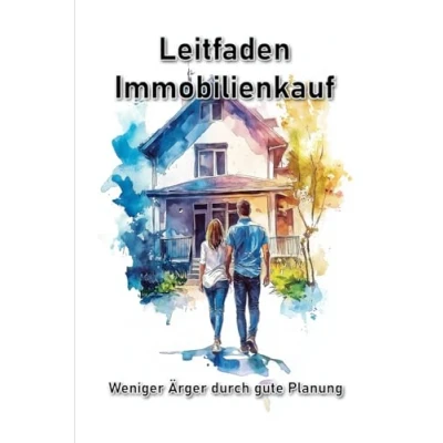 Abbildung von Leitfaden Immobilienkauf: Weniger Ärger durch gute Planung