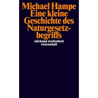Abbildung von Eine kleine Geschichte des Naturgesetzbegriffs: die Gesetze der Natur und Handlungen Menschen (suhrkamp taschenbuch wissenschaft)
