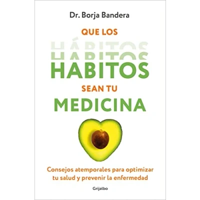 Abbildung von Que los hábitos sean tu medicina: Consejos atemporales para optimizar salud y prevenir la enfermedad (Bienestar, vida sana)