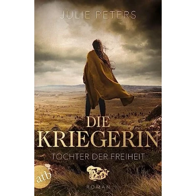 Abbildung von Die Kriegerin Tochter der Freiheit: Roman (Kämpferische Frauen Antike, Band 3)