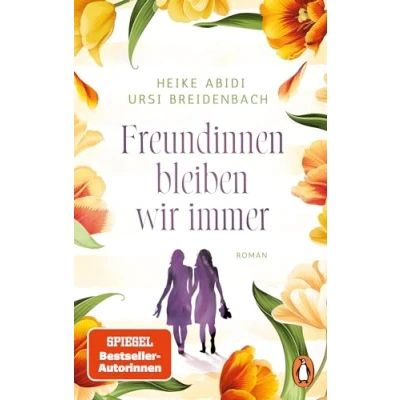 Abbildung von Freundinnen bleiben wir immer: Roman. Das perfekte Geschenk für die beste Freundin und sich selbst!