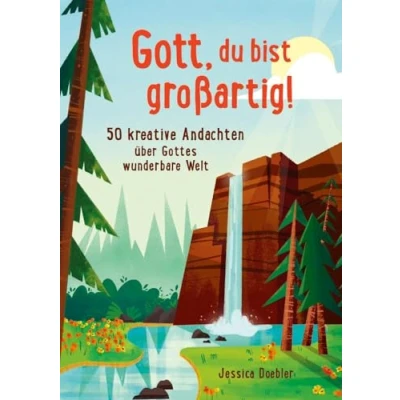 Abbildung von Gott, du bist großartig!: 50 kreative Andachten über Gottes wunderbare Welt