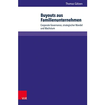 Abbildung von Buyouts aus Familienunternehmen: Corporate Governance, strategischer Wandel und Wachstum (Wittener Schriften zu Familienunternehmen, Bd. 15)