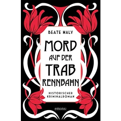 Abbildung von Mord auf der Trabrennbahn: Historischer Kriminalroman (Ernestine Kirsch und Anton Böck)