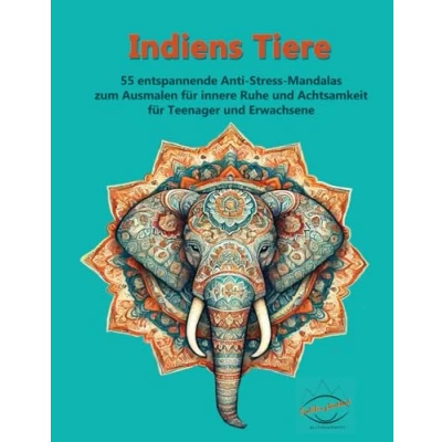 Abbildung von Indiens Tiere Mandalas, Malen und mehr: 55 entspannende Anti .Stress Mandalas zum Ausmalen für innere Ruhe Achtsamkeit Teenager Erwachsene