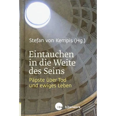 Abbildung von Eintauchen in die Weite des Seins: Päpste über Tod und ewiges Leben